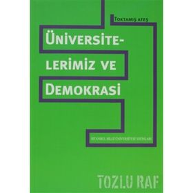 ÜNİVERSİTELERİMİZ VE DEMOKRASI - TOKTAMIŞ ATEŞ