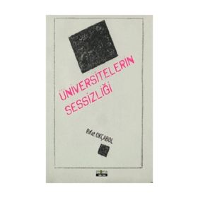 Üniversitelerin Sessizliği - Rıfat Okçabol