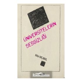 Üniversitelerin Sessizliği - Rıfat Okçabol