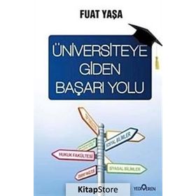 ÜNİVERSİTEYE GIDEN BAŞARI YOLU - FUAT YAŞA