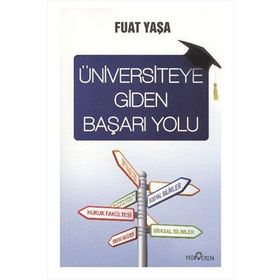 ÜNİVERSİTEYE GIDEN BAŞARI YOLU - FUAT YAŞA