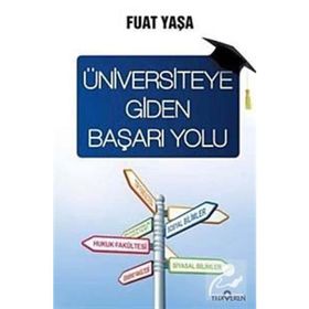 ÜNİVERSİTEYE GIDEN BAŞARI YOLU - FUAT YAŞA