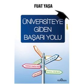 ÜNİVERSİTEYE GIDEN BAŞARI YOLU - FUAT YAŞA