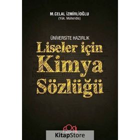 ÜNIVERSITEYE HAZIRLIK LISELER İÇIN KIMYA SÖZLÜĞÜ - M.CELAL İZMIRLIOĞLU