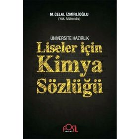 ÜNIVERSITEYE HAZIRLIK LISELER İÇIN KIMYA SÖZLÜĞÜ - M.CELAL İZMIRLIOĞLU