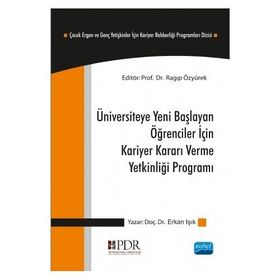 Üniversiteye Yeni Başlayan Öğrenciler İçin Kariyer Kararı Verme Yetkinliği Programı - Erkan Işık Ragıp Özyürek