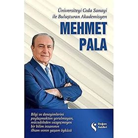 Üniversiteyi Gıda Sanayi İle Buluşturan Akademisyen - Mehmet Pala - Doğan Kitap