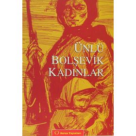 ÜNLÜ BOLŞEVİK KADINLAR - KOLEKTIF
