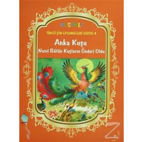 ÜNLÜ ÇIN EFSANELERI DIZISI 4 - ANKA KUŞU NASIL BÜTÜN KUŞLARIN ÖNDERI OLDU - KOLEKTIF