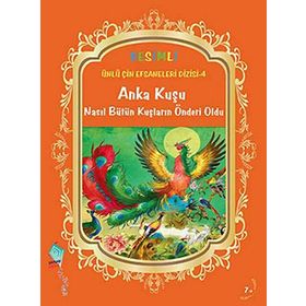 ÜNLÜ ÇIN EFSANELERI DIZISI 4 - ANKA KUŞU NASIL BÜTÜN KUŞLARIN ÖNDERI OLDU - KOLEKTIF