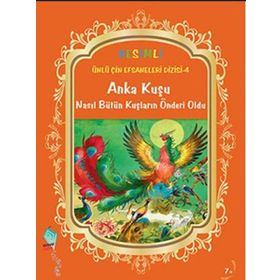 ÜNLÜ ÇIN EFSANELERI DIZISI 4 - ANKA KUŞU NASIL BÜTÜN KUŞLARIN ÖNDERI OLDU - KOLEKTIF