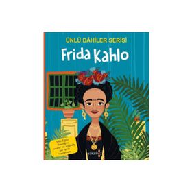 Ünlü Dahiler Serisi - Frida Kahlo - Yakamoz Yayınevi