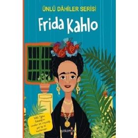 Ünlü Dahiler Serisi - Frida Kahlo - Yakamoz Yayınevi