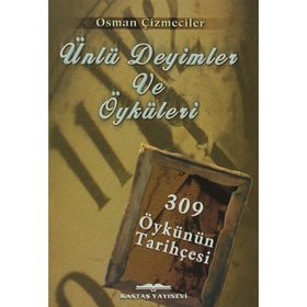ÜNLÜ DEYIMLER VE ÖYKÜLERİ 309 ÖYKÜNÜN TARİHÇESİ - OSMAN ÇİZMECİLER