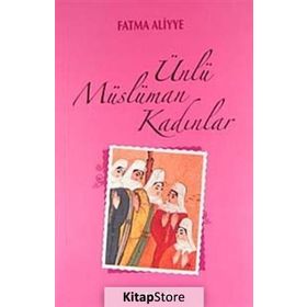 ÜNLÜ MÜSLÜMAN KADINLAR - FATMA ALIYYE