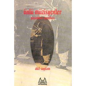 ÜNLÜ MÜZİSYENLER YAŞAMLARI YAPITLARI - AKIF SAYDAM