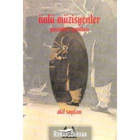 ÜNLÜ MÜZİSYENLER YAŞAMLARI YAPITLARI - AKIF SAYDAM
