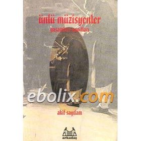 ÜNLÜ MÜZİSYENLER YAŞAMLARI YAPITLARI - AKIF SAYDAM