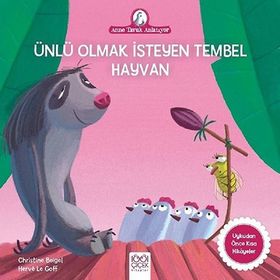 Ünlü Olmak İsteyen Tembel Hayvan-Anne Tavuk Anlatıyor - Kolektif