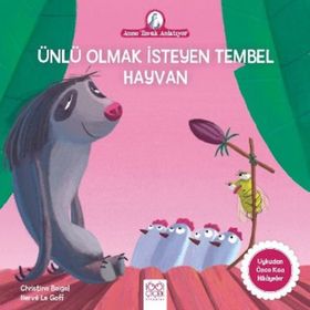 Ünlü Olmak İsteyen Tembel Hayvan-Anne Tavuk Anlatıyor - Kolektif