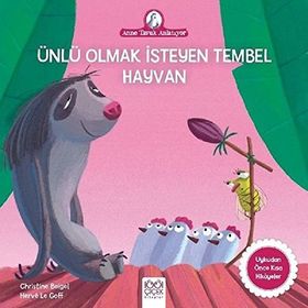 Ünlü Olmak İsteyen Tembel Hayvan-Anne Tavuk Anlatıyor - Kolektif