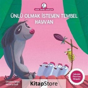 Ünlü Olmak İsteyen Tembel Hayvan-Anne Tavuk Anlatıyor - Kolektif