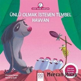 Ünlü Olmak İsteyen Tembel Hayvan-Anne Tavuk Anlatıyor - Kolektif