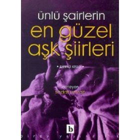 Ünlü Şairlerin En Güzel Aşk Şiirleri 1. Kitap - Kolektif
