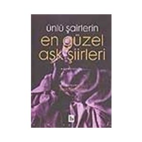 Ünlü Şairlerin En Güzel Aşk Şiirleri 1. Kitap - Kolektif