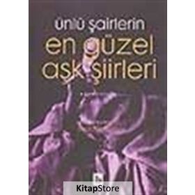 Ünlü Şairlerin En Güzel Aşk Şiirleri 1. Kitap - Kolektif