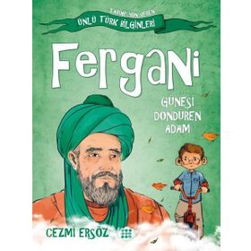 Ünlü Türk Bilginleri Fergani Güneşi Döndüren Adam Cezmi Ersöz