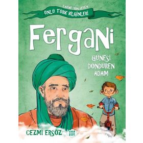 Ünlü Türk Bilginleri Fergani Güneşi Döndüren Adam Cezmi Ersöz