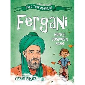 Ünlü Türk Bilginleri Fergani Güneşi Döndüren Adam Cezmi Ersöz