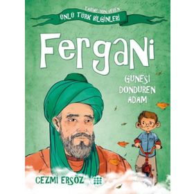 Ünlü Türk Bilginleri Fergani Güneşi Döndüren Adam Cezmi Ersöz