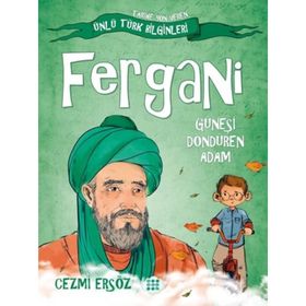 Ünlü Türk Bilginleri Fergani Güneşi Döndüren Adam Cezmi Ersöz