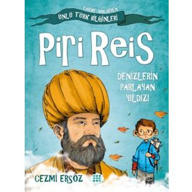 Ünlü Türk Bilginleri Piri Reis Denizlerin Parlayan Yıldızı - Cezmi Ersöz