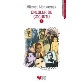 ÜNLÜLER DE ÇOCUKTU 1 - HIKMET ALTINKAYNAK