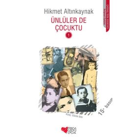 ÜNLÜLER DE ÇOCUKTU 1 - HIKMET ALTINKAYNAK