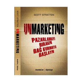 UNMARKENTING PAZARLAMAYI BIRAKIN BAĞ KURMAYA BAŞLAYIN - SCOTT STRATTEN