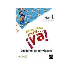UNO, DOS, TRES... YA! 1 CUADERNO DE ACTIVIDADES (ETKINLIK KITABI) 7-10 YAŞ İSPANYOLCA TEMEL SEVIYE - MARIA DE LOS ANGELES PALOMINO