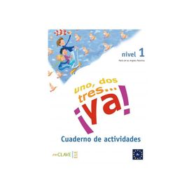 UNO, DOS, TRES... YA! 1 CUADERNO DE ACTIVIDADES (ETKINLIK KITABI) 7-10 YAŞ İSPANYOLCA TEMEL SEVIYE - MARIA DE LOS ANGELES PALOMINO