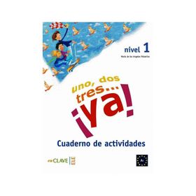UNO, DOS, TRES... YA! 1 CUADERNO DE ACTIVIDADES (ETKINLIK KITABI) 7-10 YAŞ İSPANYOLCA TEMEL SEVIYE - MARIA DE LOS ANGELES PALOMINO