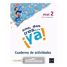 UNO, DOS, TRES... YA! 2 CUADERNO DE ACTIVIDADES (ETKINLIK KITABI) 7-10 YAŞ İSPANYOLCA TEMEL SEVIYE - MARIA DE LOS ANGELES PALOMINO