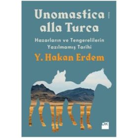 Unomastica Alla Turca Hazarların ve Tengerelilerin Yazılmamış Tarihi - yusuf hakan erdem