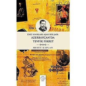 Ünü Sınırları Aşan Bir Şair: Azerbaycan'da Tevfik Fikret Mesut Kaplan