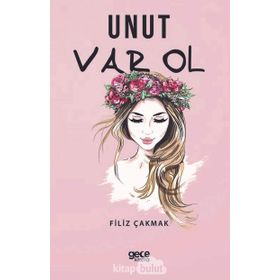 Unut Var Ol - Filiz Çakmak