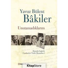 UNUTAMADIKLARIM - YAVUZ BÜLENT BAKILER