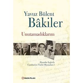UNUTAMADIKLARIM - YAVUZ BÜLENT BAKILER