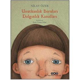 Unutkanlık Boruları Dalgınlık Kanalları - Nilay Özer