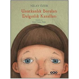 Unutkanlık Boruları Dalgınlık Kanalları - Nilay Özer